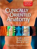 K.L Moore's A.F Dalley's A.MR Agur's Clinically Oriented Anatomy, Sixth Edition (Clinically Oriented Anatomy, Sixth Edition: Softcover North American Edition [Paperback])(2009)