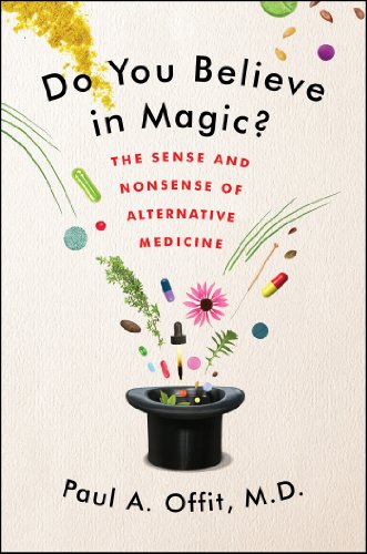 Do You Believe in Magic?: The Sense and Nonsense of Alternative Medicine Do You Believe in Magic?: The Sense and Nonsense of Alternative Medicine