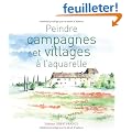 Peindre campagnes et villages � l'aquarelle