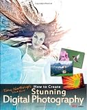 Tony Northrup's DSLR Book: How to Create Stunning Digital Photography
