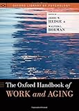 The Oxford handbook of work and aging