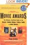 Movie Awards : The Ultimate, Unofficial Guide to the Oscars, Golden Globes, Critics, Guild and Indie Honors