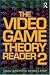 The Video Game Theory Reader 2