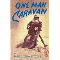 One Man Caravan (Incredible Journeys Books)