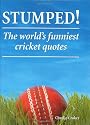 Stumped!: The World's Funniest Cricket Quotes