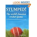 Stumped!: The World's Funniest Cricket Quotes