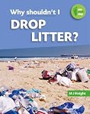 Why Shouldn't I Drop Litter? (One Small Step)