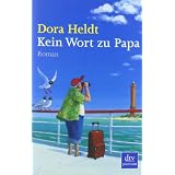 Kein Wort zu Papa: Romanvon "Dora Heldt"