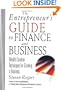 The Entrepreneur's Guide to Finance & Business: Wealth Creation Techniques for Growing a Business