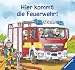 Hier kommt die Feuerwehr!