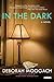 In The Dark: A Novel