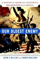 Our Oldest Enemy: A History of America's Disastrous Relationship with France