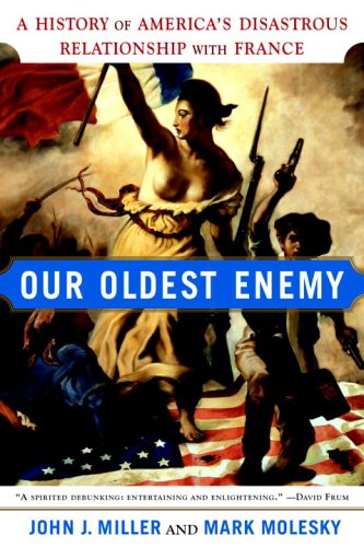 Our Oldest Enemy: A History of America's Disastrous Relationship with France under Propaganda in The Books Store