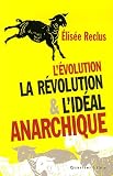 L évolution, la révolution et l idéal anarchique