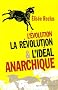 L'�volution, la r�volution et l'id�al anarchique