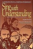 Sing With Understanding: An Introduction to Christian Hymnology