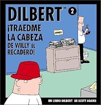 Dilbert 2. Traedme la Cabeza de Willy el Recadero