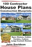 100 Contractor House Plans Construction Blueprints - Spec Homes, Cabins, Condos, 4 Plexs and Custom Homes