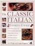 The Classic Italian Cooking Course: Learn How to Cook All the Italian Favorites