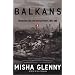 The Balkans: Nationalism, War & the Great Powers, 1804-1999