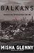 The Balkans: Nationalism, War & the Great Powers, 1804-1999