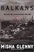The Balkans : nationalism, war, and the Great Powers, 1804-1999