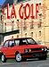 La Golf GTI 1/Oettinger/GTI 2/ 16S/Rallye/G60