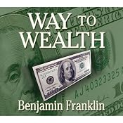The Way to Wealth | [Benjamin Franklin]