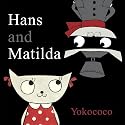 Hans and Matilda