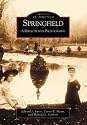 Springfield: A Reflection in Photography  (IL) (Images of America)