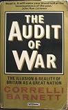 The audit of war : the illusion & reality of Britain as a great nation