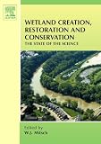 Wetland Creation, Restoration, and Conservation: The State of Science