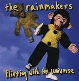 The Rainmakers - Flirting With The Universe