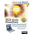 Microsoft Word, Excel, PowerPoint - Das Ideenbuch f�r gute Gestaltung
