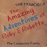 The Amazing Adventures of Ruby & Rubette: San Francisco
