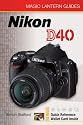 Magic Lantern Guides: Nikon D40 (Magic Lantern Guides)