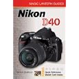 Magic Lantern Guides: Nikon D40 (Magic Lantern Guides)