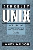 Berkeley UNIX: A Simple and Comprehensive Guide