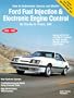 Ford Fuel Injection & Electronic Engine Control: How to Understand, Service and Modify, 1980-1987