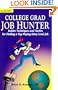 College Grad Job Hunter: Insider Techniques and Tactics for Finding a Top-Paying Entry Level Job (College Grad Job Hunter, 4th ed)