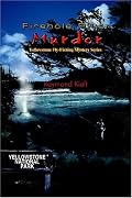 Firehole River Murder: Yellowstone Fly-Fishing Mystery Series