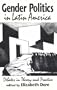 Gender Politics in Latin America: Debates in Theory and Practice