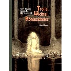 Trolle, Wichtel, K�nigskinder: John Bauers nordische M�rchenwelt. Mit ca. 30 M�rchen
