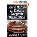 How to Manage an Effective Nonprofit Organization: From Writing and Managing Grants to Fundraising, Board Development, and Strategic Planning