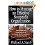 How to Manage an Effective Nonprofit Organization: From Writing and Managing Grants to Fundraising, Board Development, and Strategic Planning