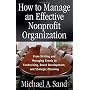 How to Manage an Effective Nonprofit Organization: From Writing and Managing Grants to Fundraising, Board Development, and Strategic Planning