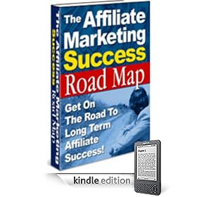The Affiliate Marketing Success Road Map - Get On The Road To Long Term Affiliate Success!