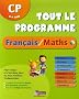 Tout le programme Fran�ais/Maths CP : 6-7 Ans