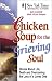 Chicken Soup for the Grieving Souls: Stories About Life, Death and Overcoming the Loss of a Loved One (Chicken Soup for the Soul)