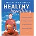 Ken Cohen's Guide to Healthy Breathing: A Practical Course in Breathing Techniques to Rejuvenate and Transform Your Life